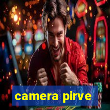 camera pirve